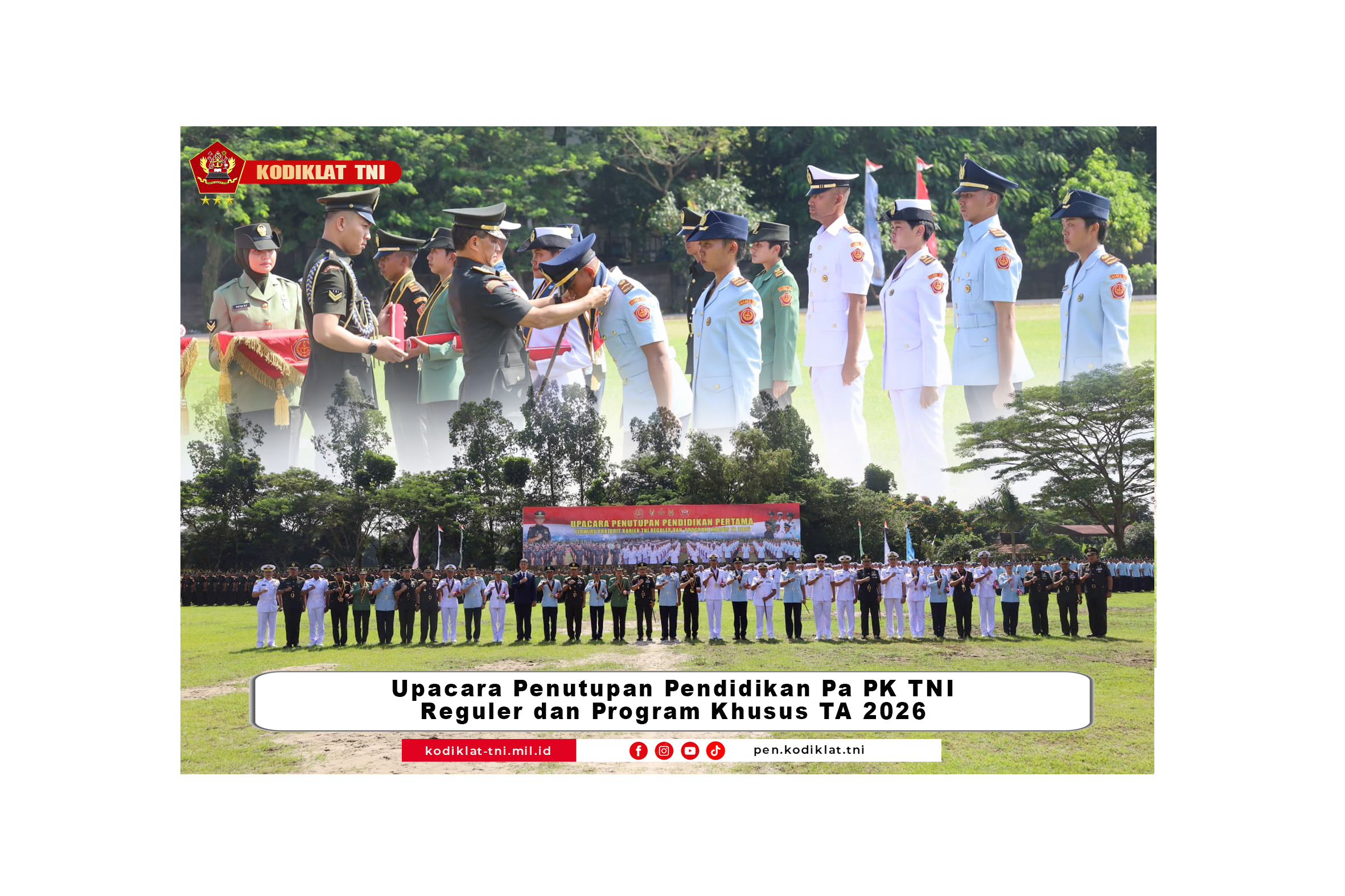DANKODIKLAT TNI TUTUP DIKMAPA PK TNI  REGULER DAN PROGRAM KHUSUS TA 2026